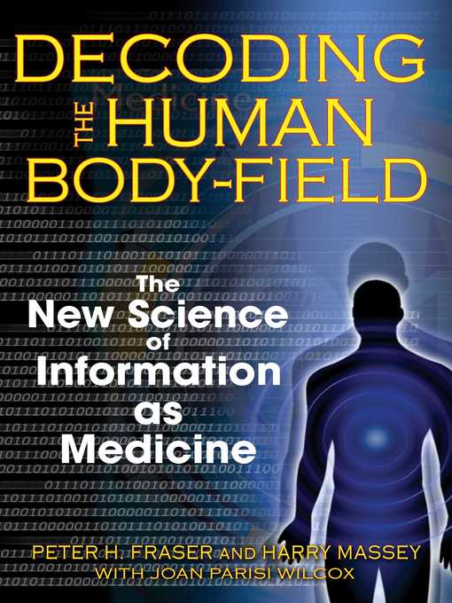 Title details for Decoding the Human Body-Field by Peter H. Fraser - Wait list